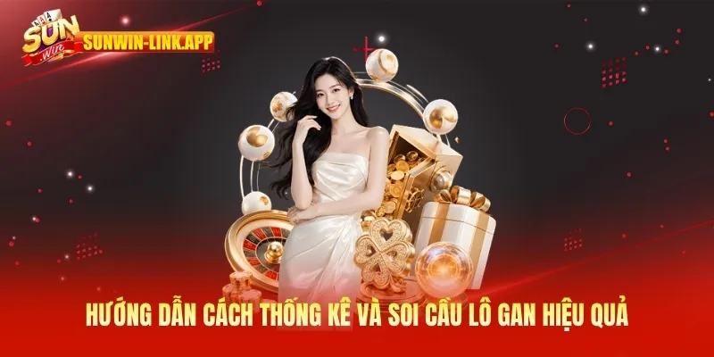 Hướng dẫn cách thống kê và soi câu lô gan hiệu quả