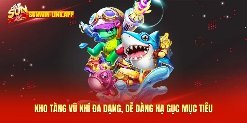 Kho tàng vũ khí đa dạng, dễ dàng hạ gục mục tiêu